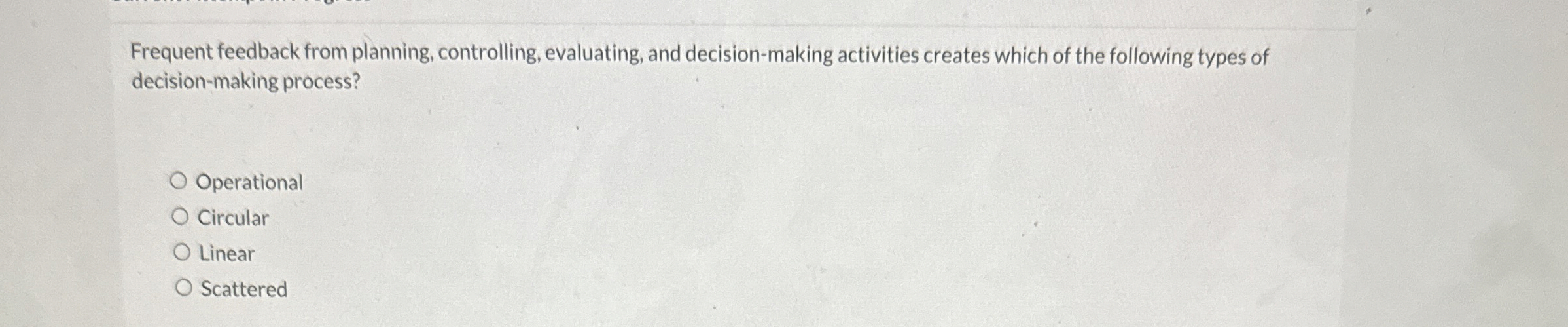  Frequent feedback from planning, controlling, evaluating, and decision-making activities creates which