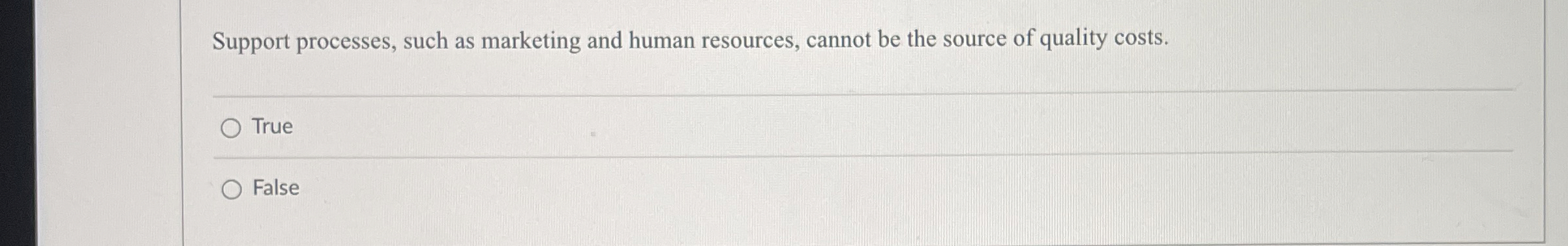  Support processes, such as marketing and human resources, cannot be the