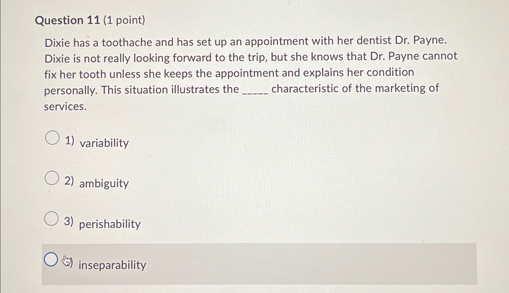  Question 11(1 point) Dixie has a toothache and has set up