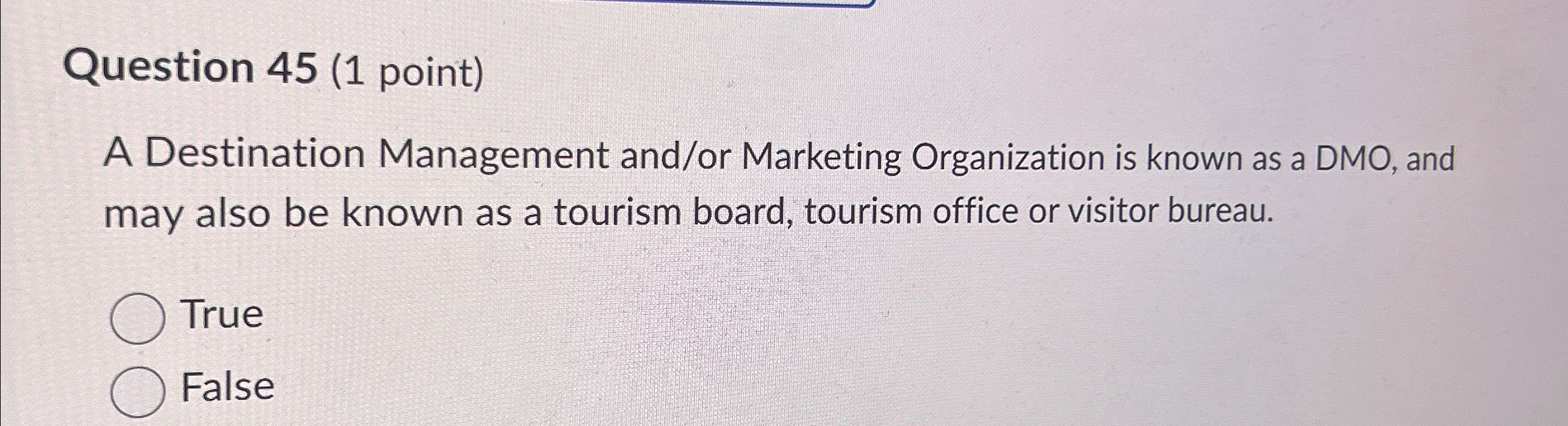  Question 45(1 point) A Destination Management and/or Marketing Organization is known