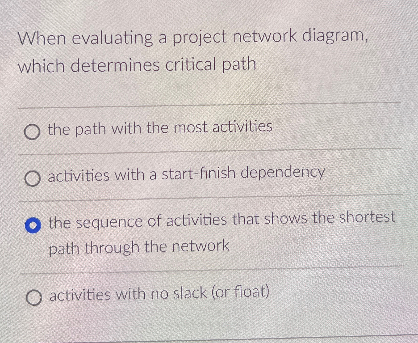  When evaluating a project network diagram, which determines critical path q,