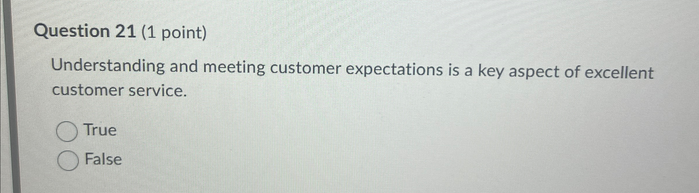  Question 21(1 point) Understanding and meeting customer expectations is a key