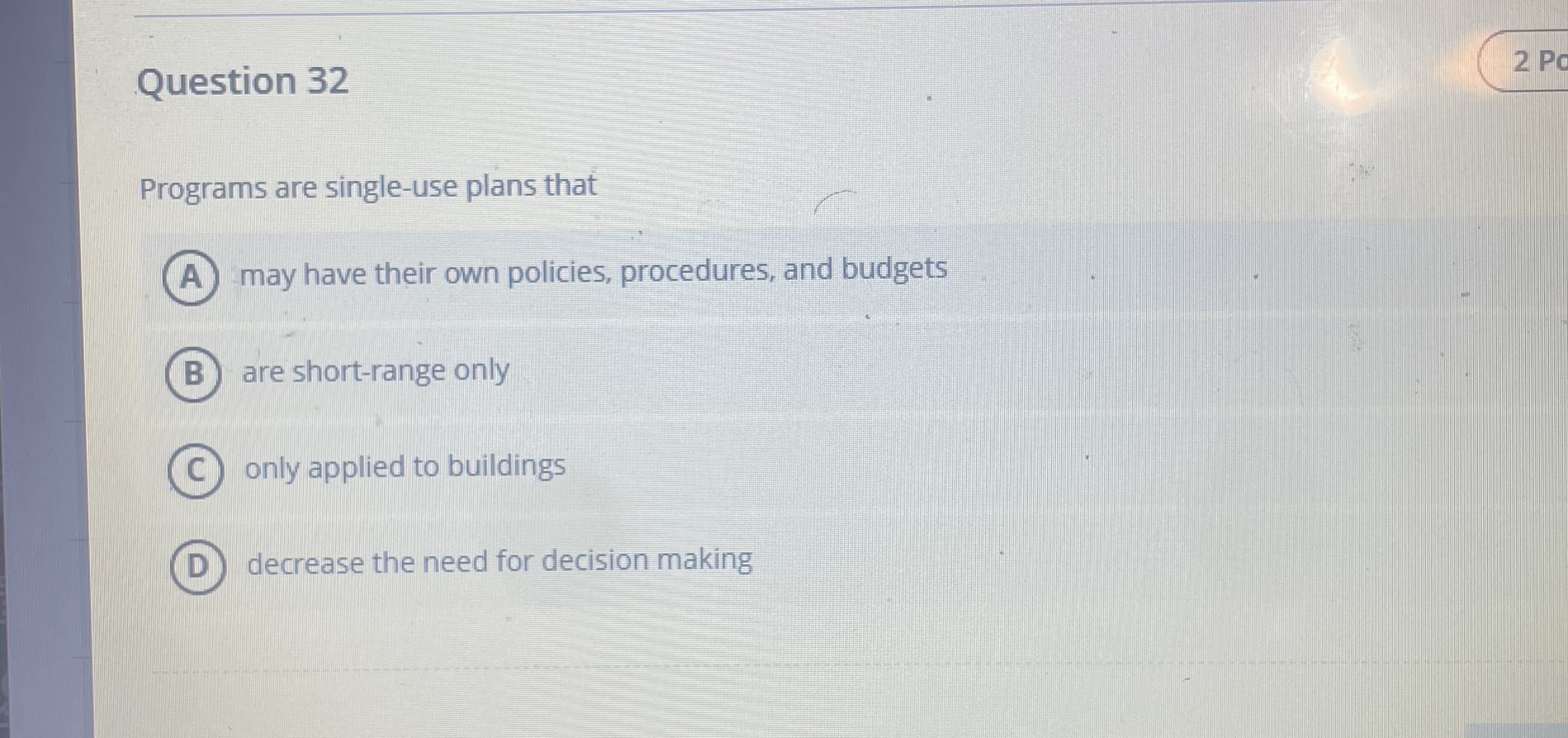  Question 32 Programs are single-use plans that may have their own