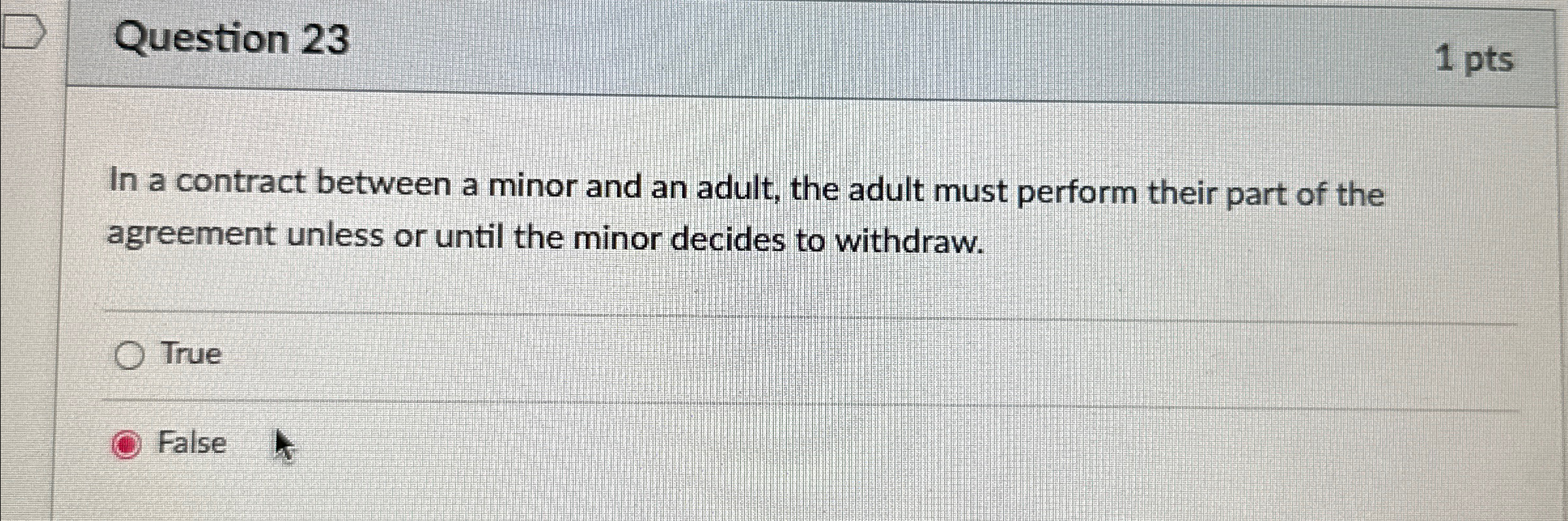  Question 23 1 pts In a contract between a minor and
