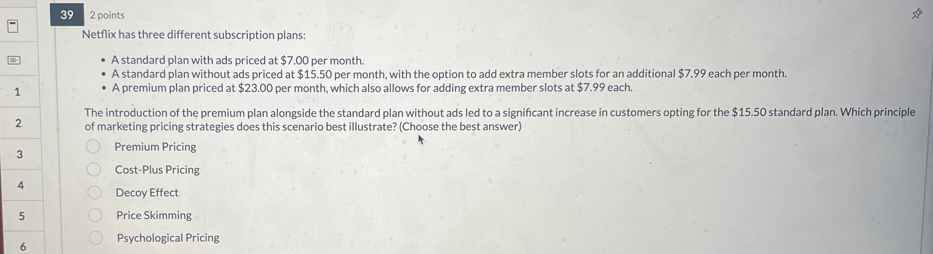 2 points Netflix has three different subscription plans: Astandard plan with