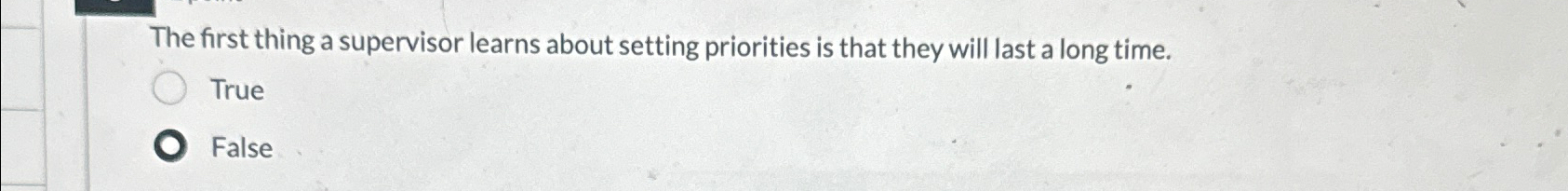  The first thing a supervisor learns about setting priorities is that