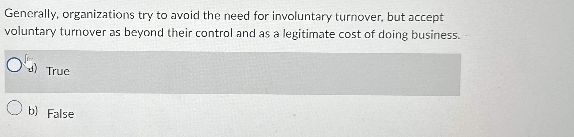  Generally, organizations try to avoid the need for involuntary turnover, but