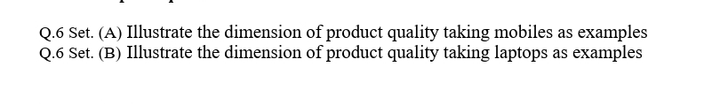  Q.6 Set. (A) Illustrate the dimension of product quality taking mobiles