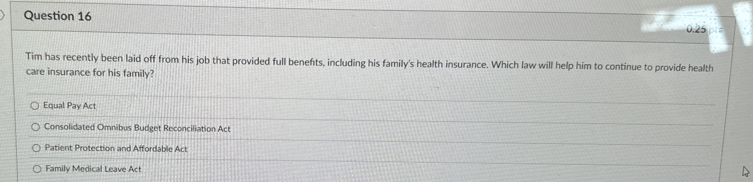  Question 16 Tim has recently been laid off from his job