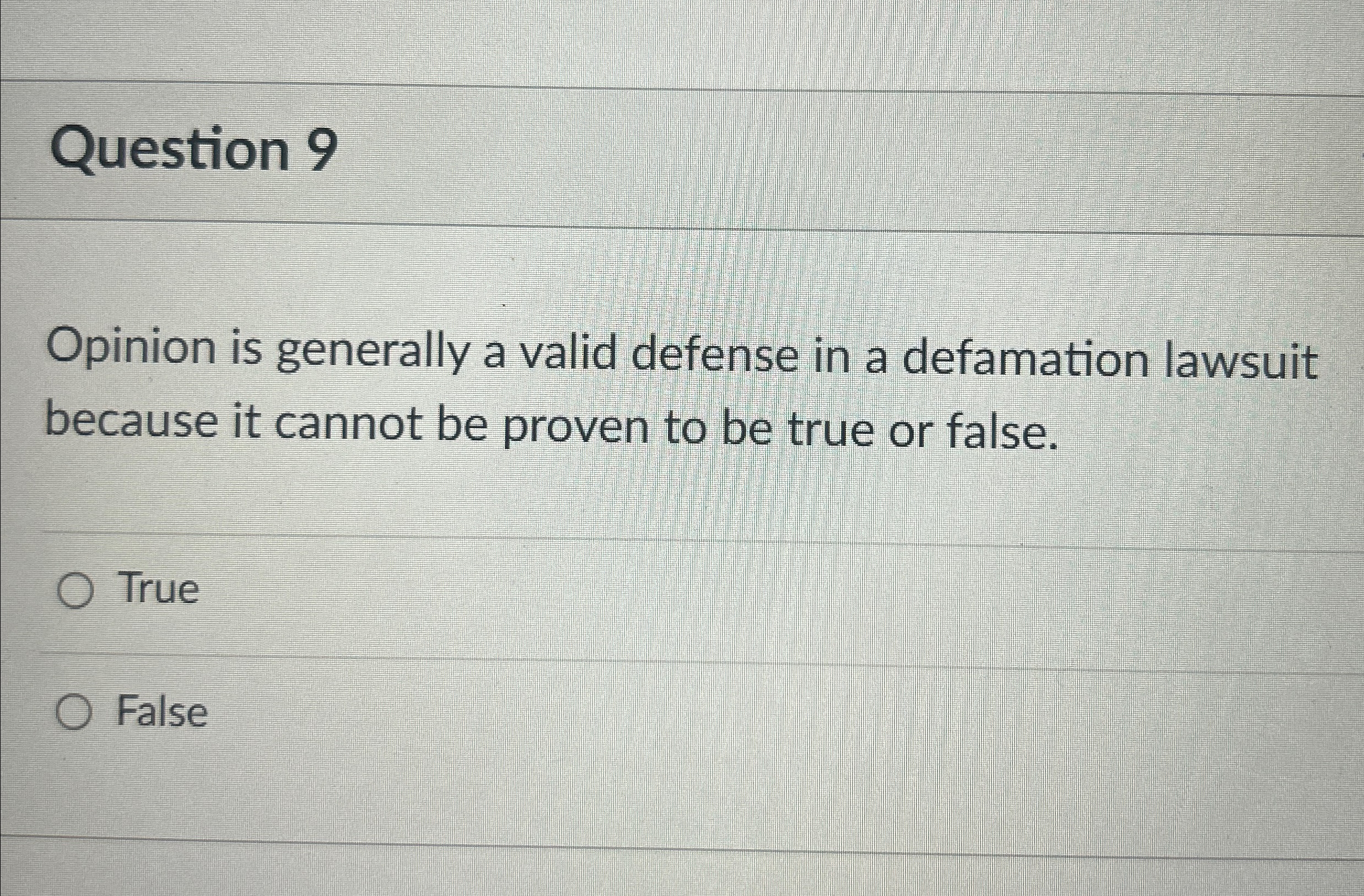 Question 9 Opinion is generally a valid defense in a defamation