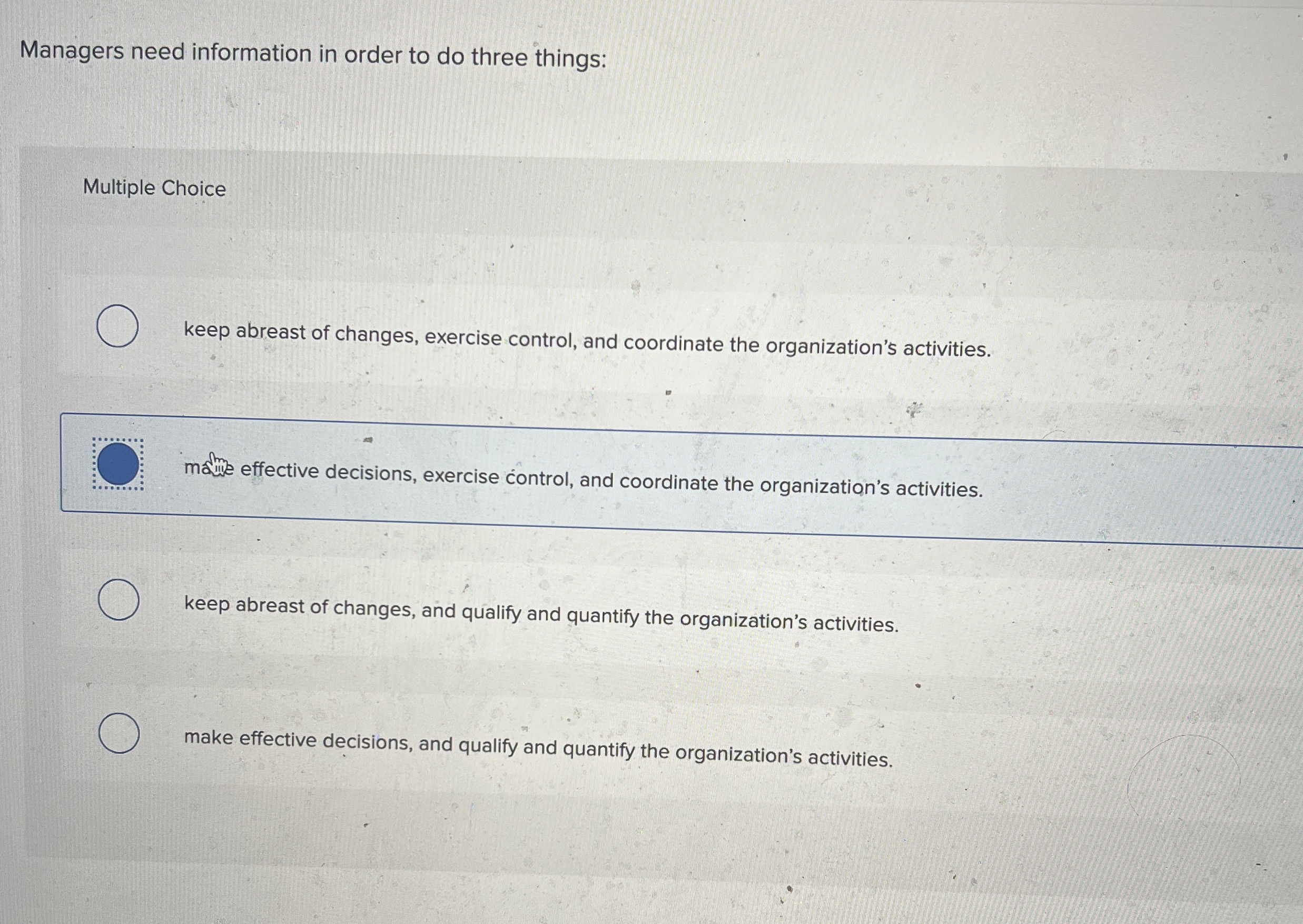  Managers need information in order to do three things: Multiple Choice