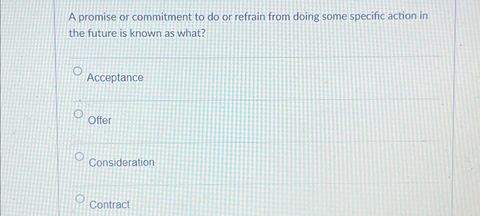  A promise or commitment to do or refrain from doing some