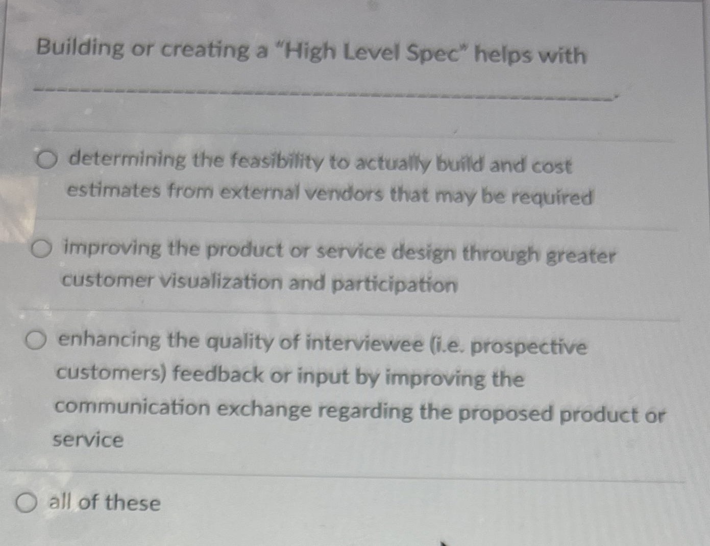 Building or creating a "High Level Spec" helps with q, determining