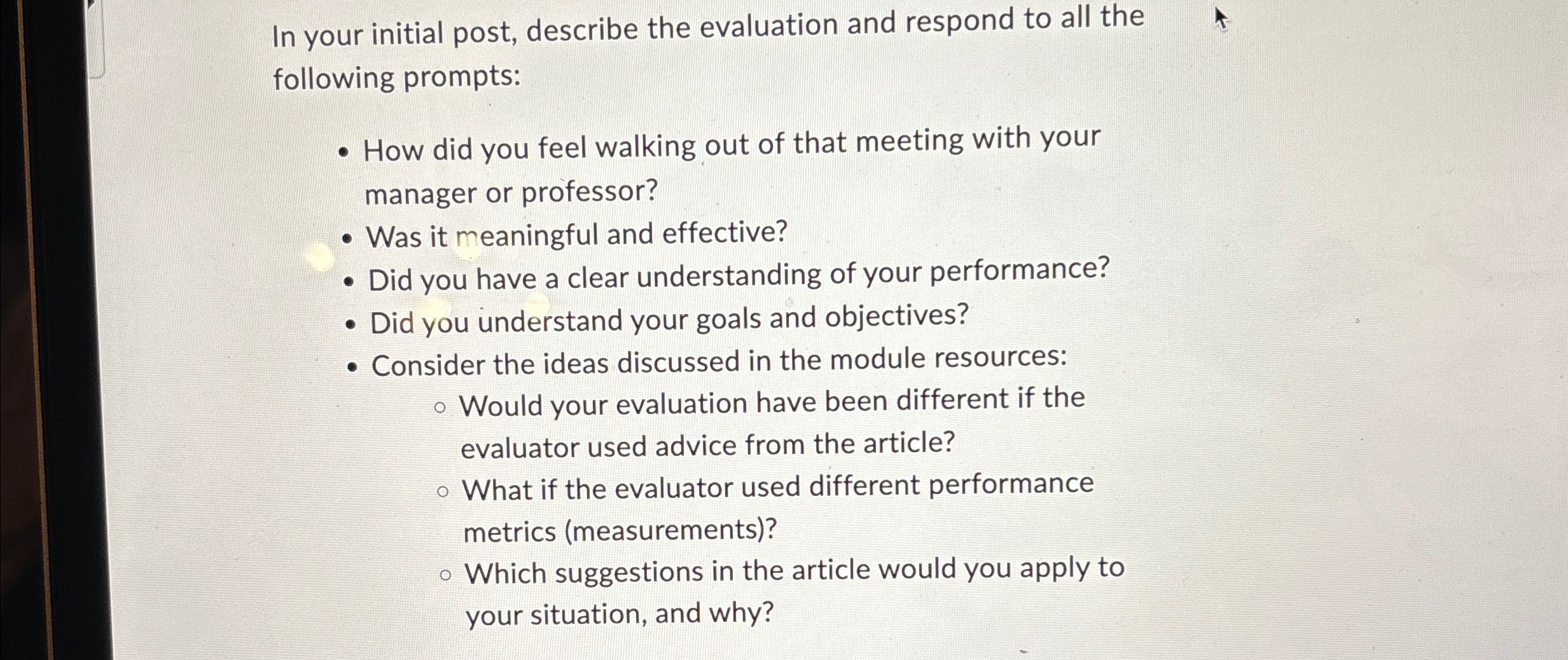  In your initial post, describe the evaluation and respond to all