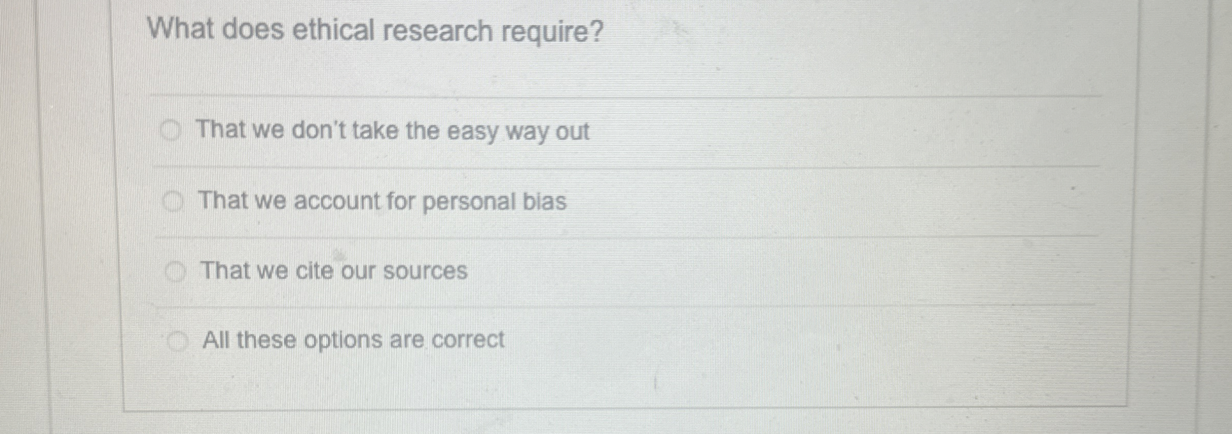  What does ethical research require? That we don't take the easy