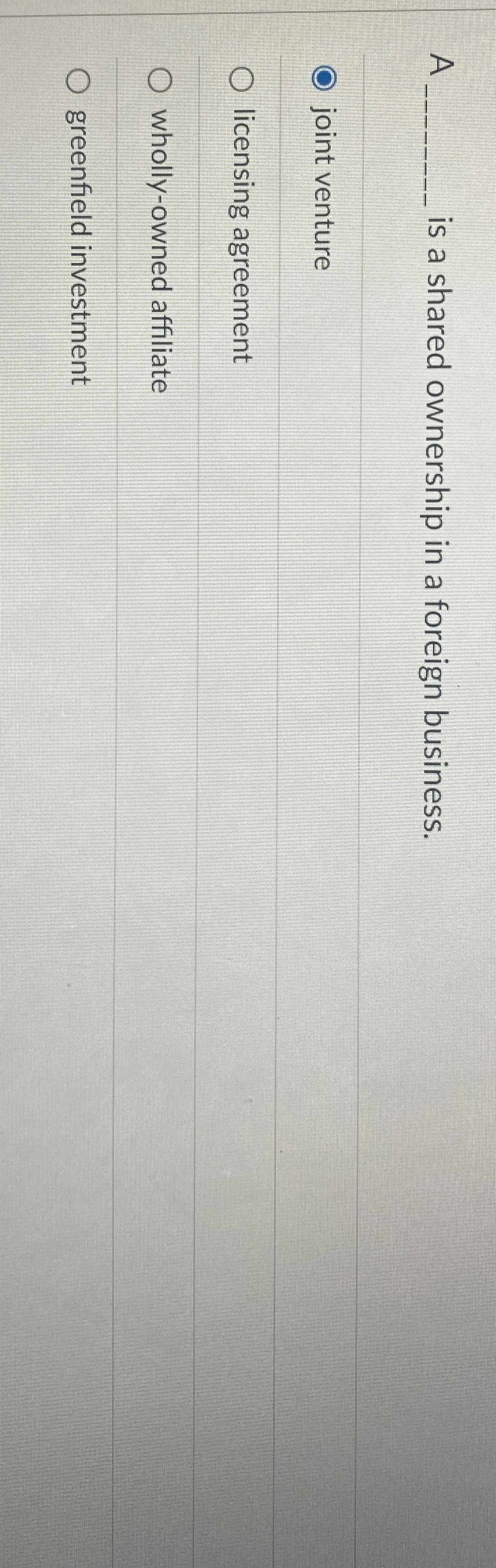  A q, is a shared ownership in a foreign business. joint