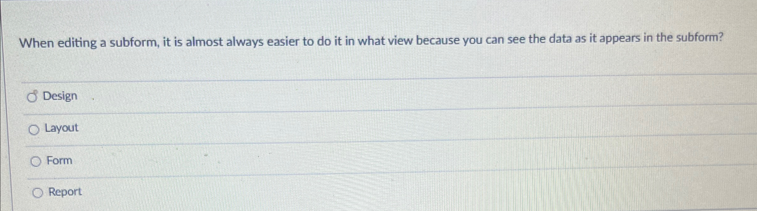  When editing a subform, it is almost always easier to do