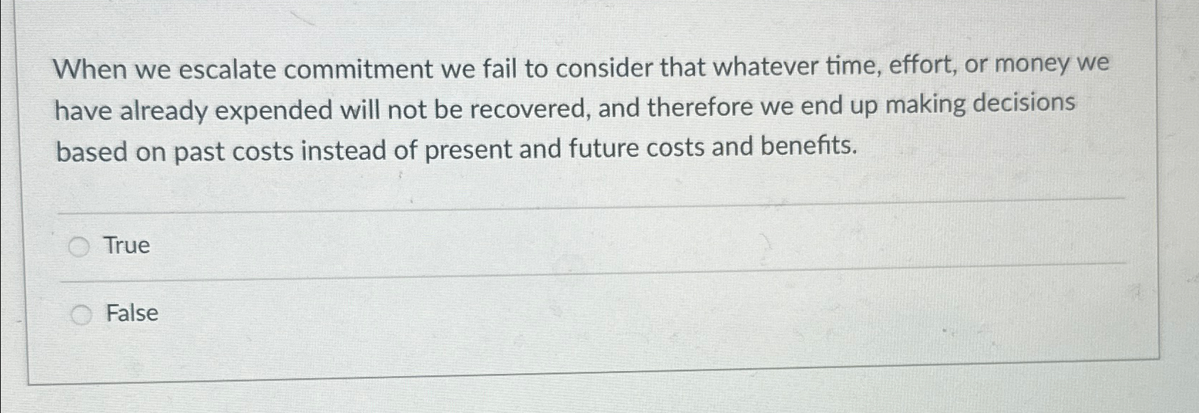  When we escalate commitment we fail to consider that whatever time,