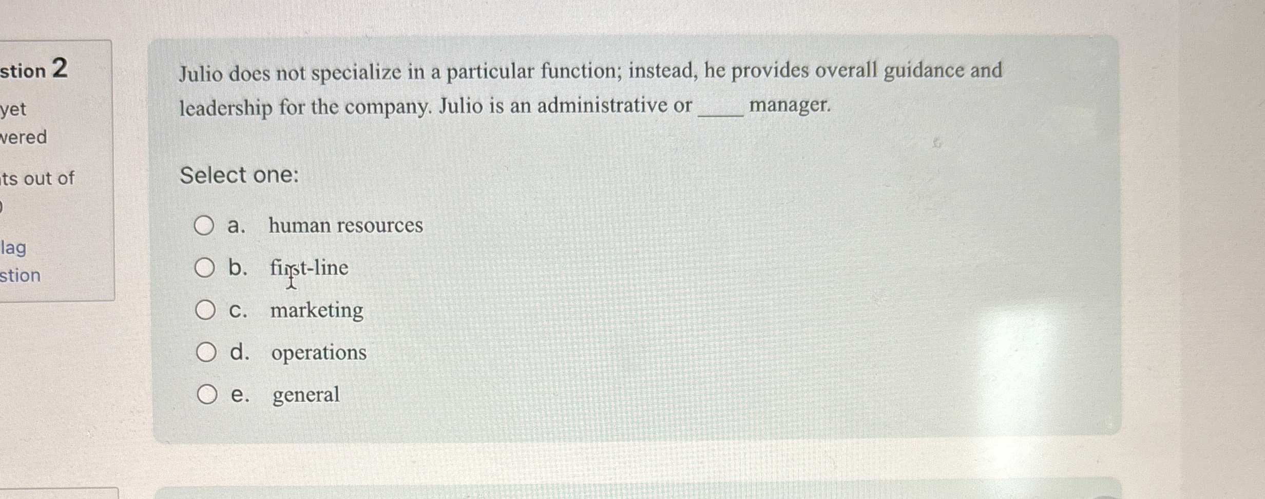  Julio does not specialize in a particular function; instead, he provides