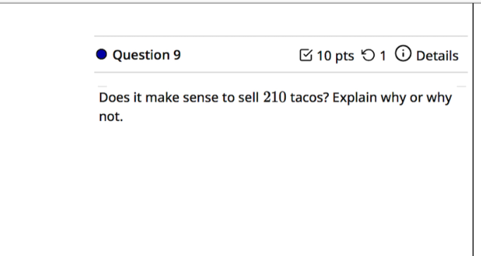  Question 9 Does it make sense to sell 210 tacos? Explain