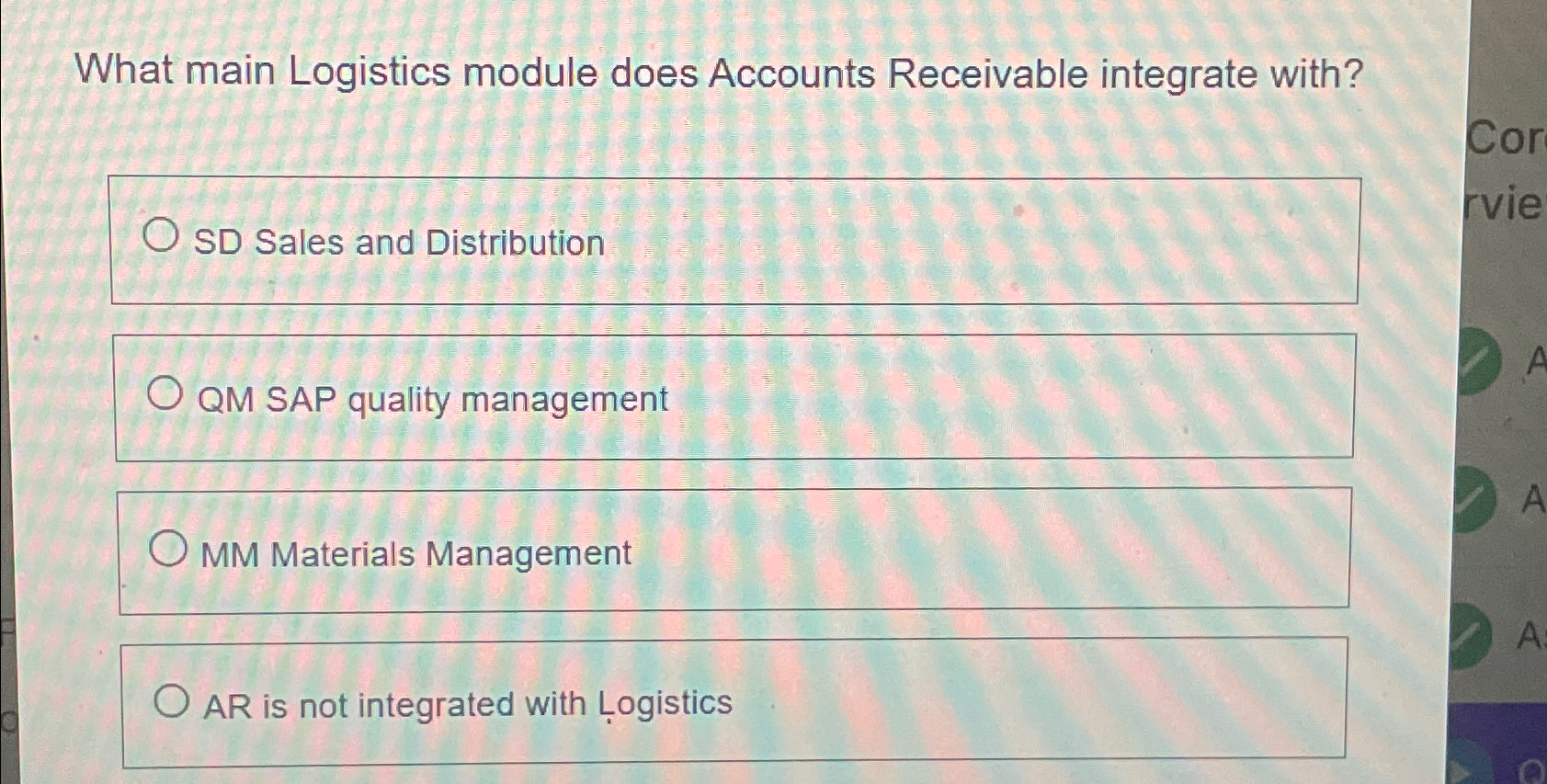  What main Logistics module does Accounts Receivable integrate with? SD Sales