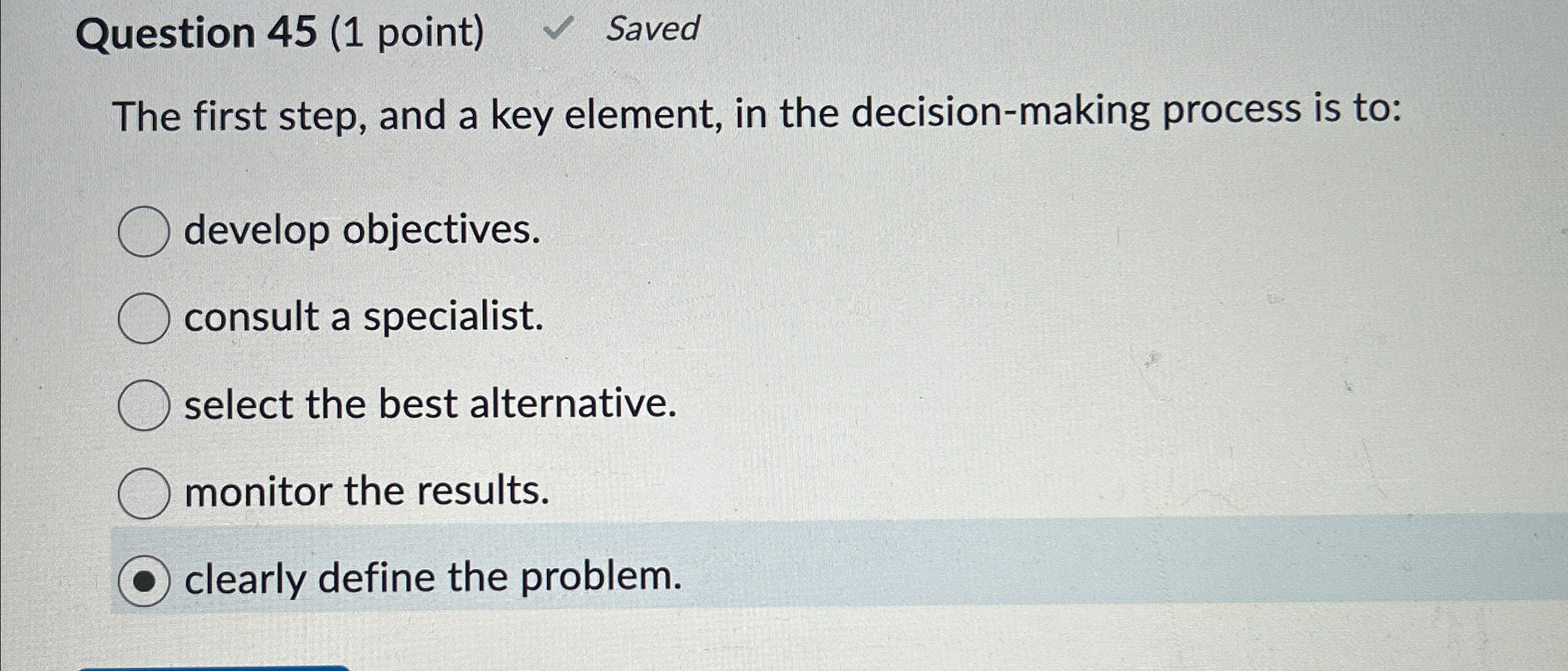  Question 45(1 point) Saved The first step, and a key element,