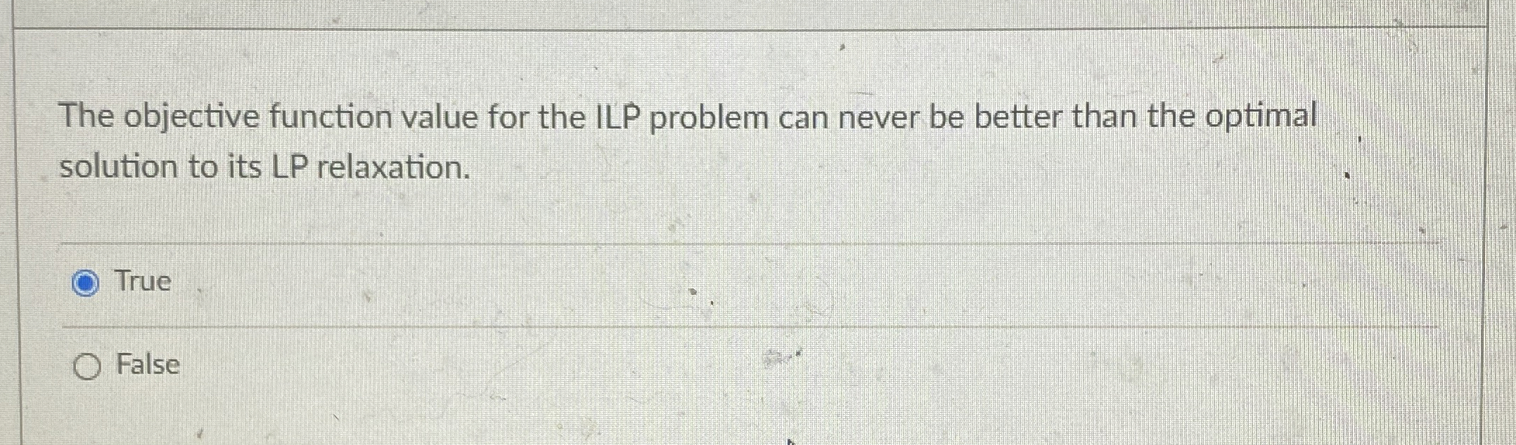  The objective function value for the ILP problem can never be