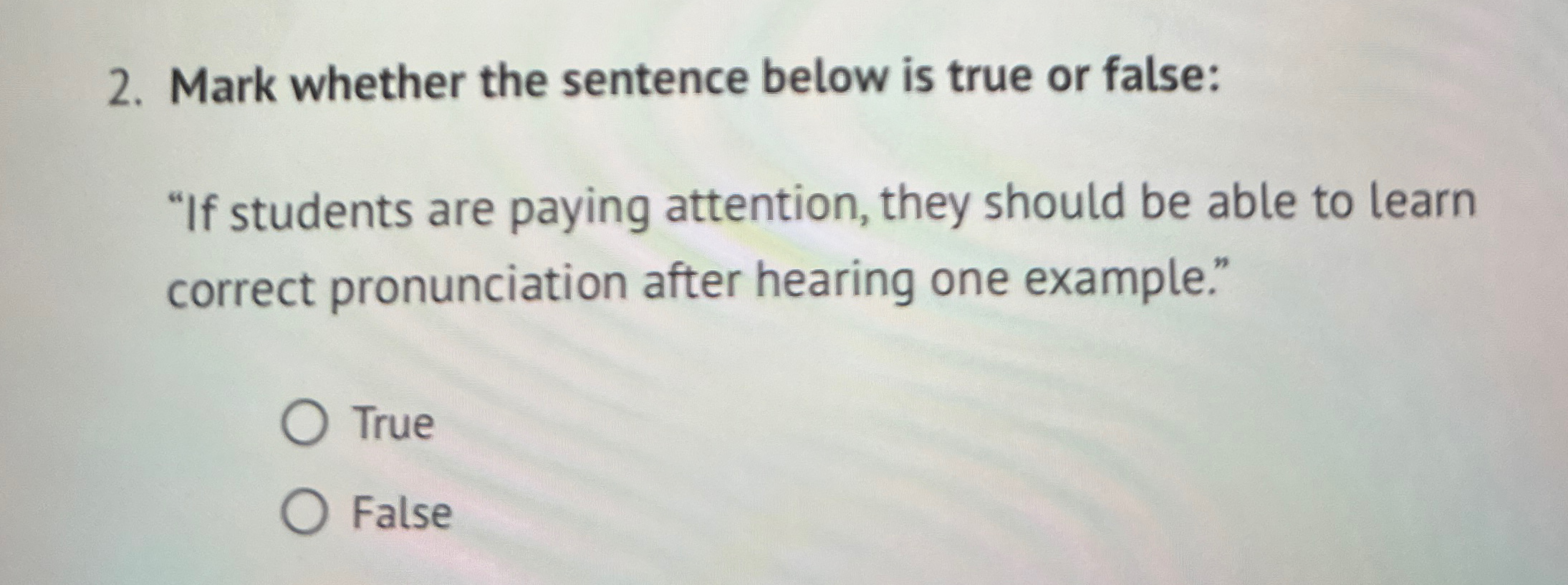  Mark whether the sentence below is true or false: "If students