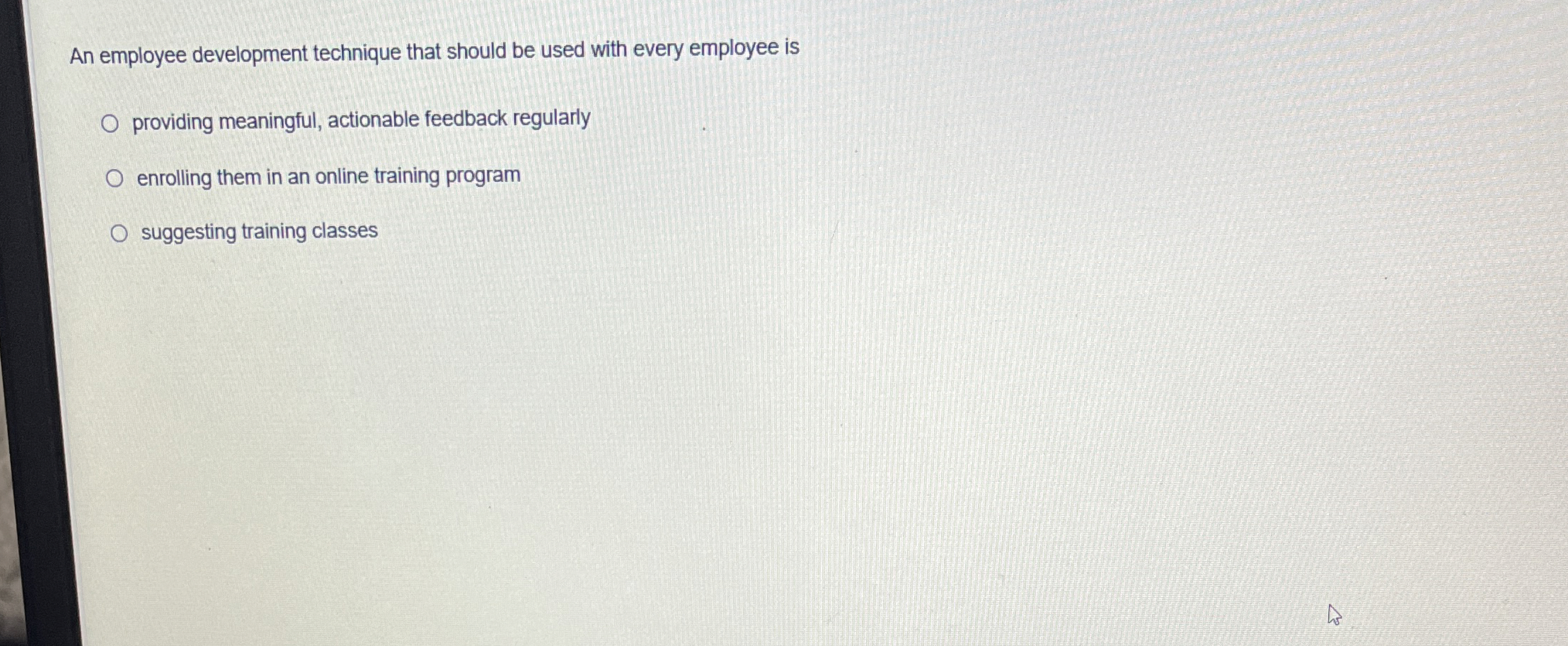  An employee development technique that should be used with every employee