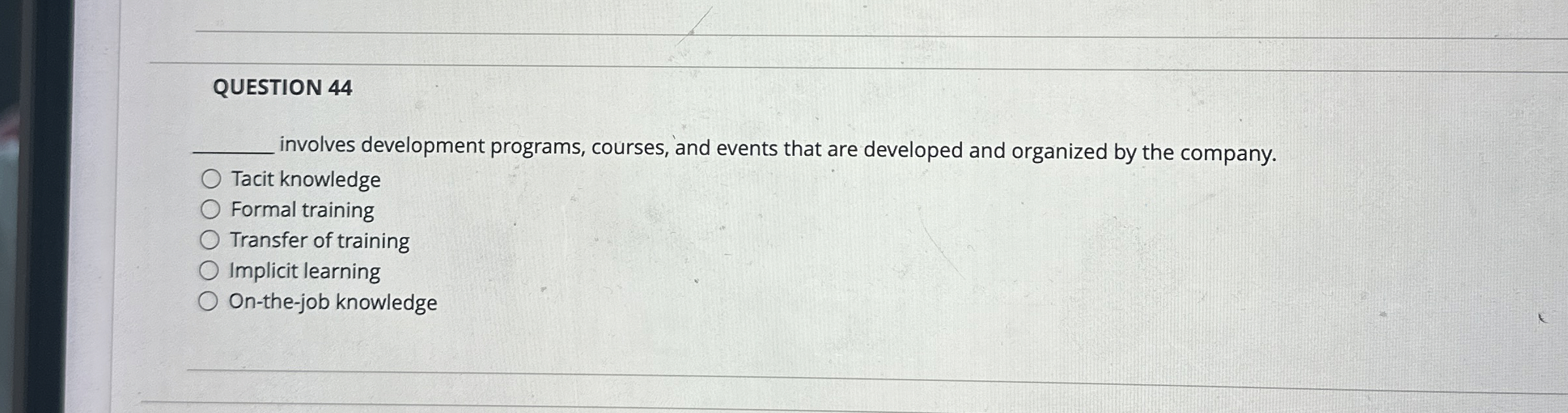  QUESTION 44 involves development programs, courses, and events that are developed