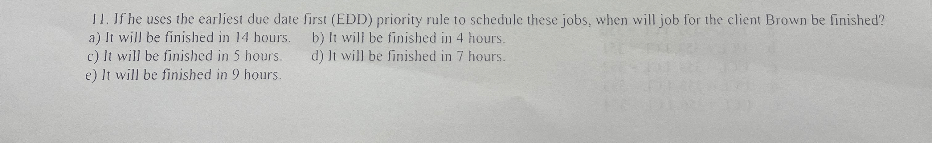  If he uses the earliest due date first (EDD) priority rule