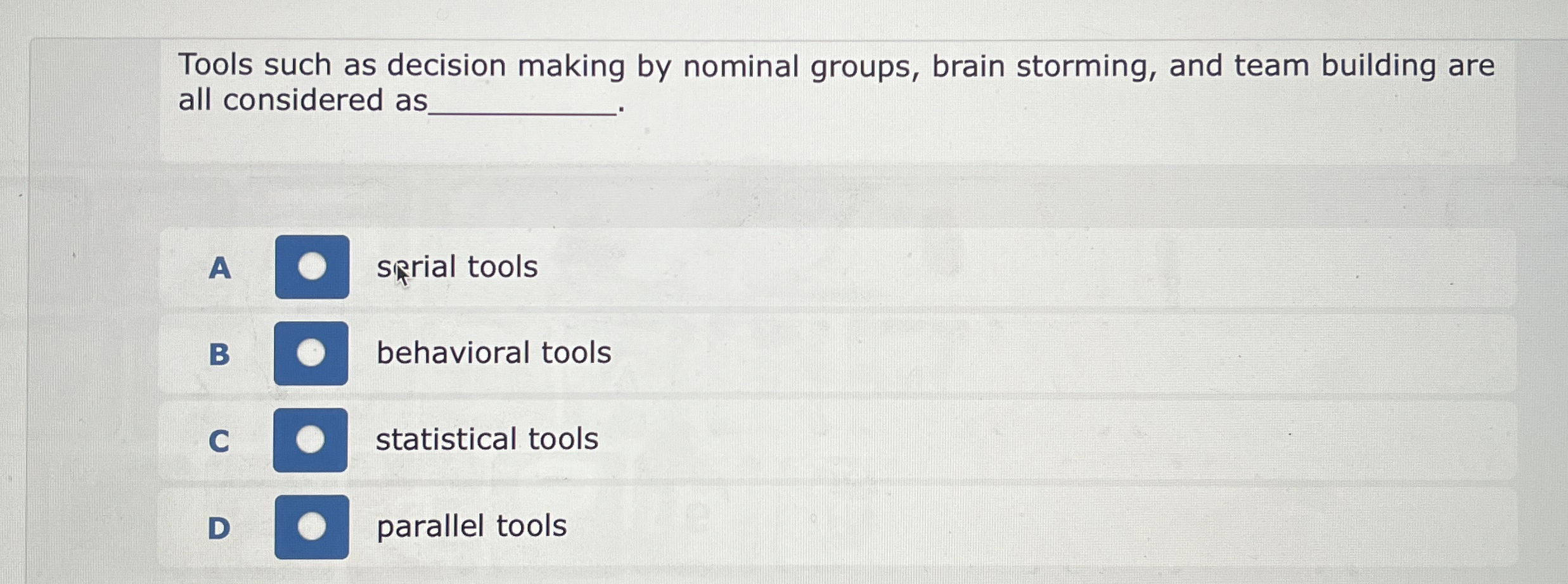  Tools such as decision making by nominal groups, brain storming, and