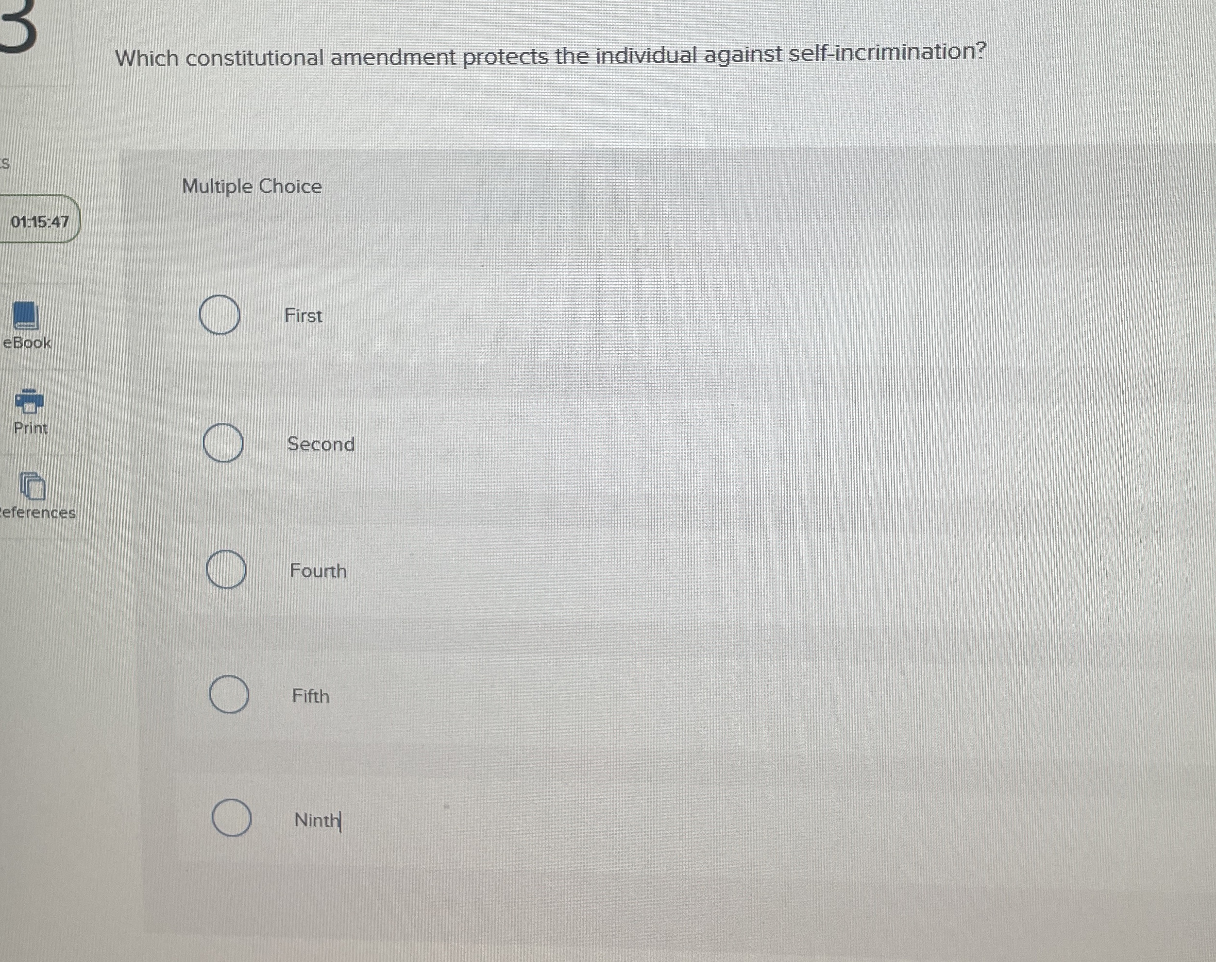  Which constitutional amendment protects the individual against self-incrimination? Multiple Choice 01:15:47