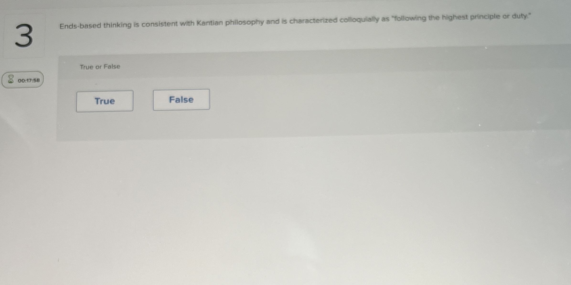  Ends-based thinking is consistent with Kantian philosophy and is characterized colloquially