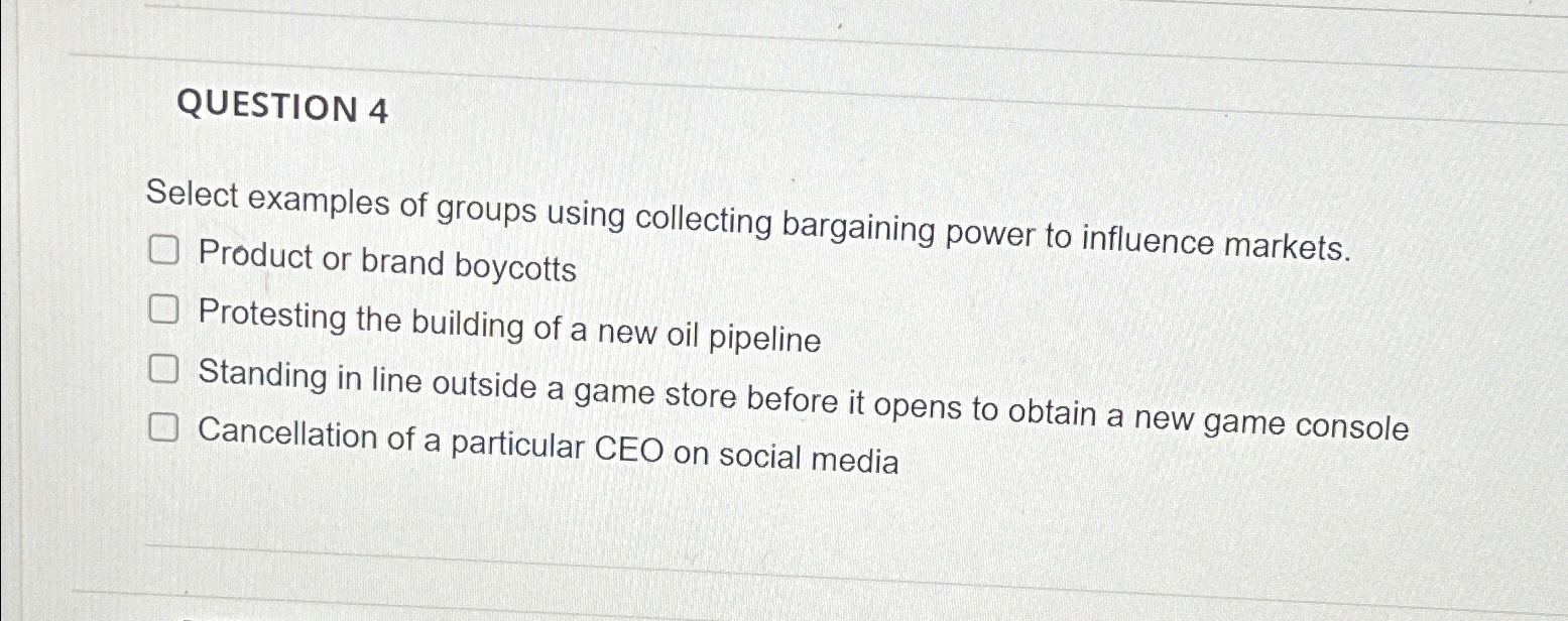  QUESTION 4 Select examples of groups using collecting bargaining power to