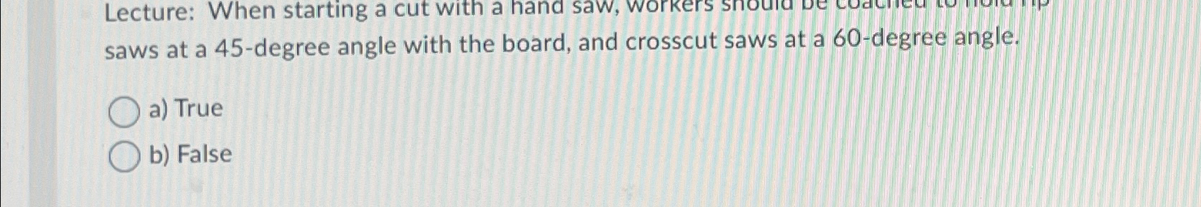  Lecture: When starting a cut with a hand saw, workers snould