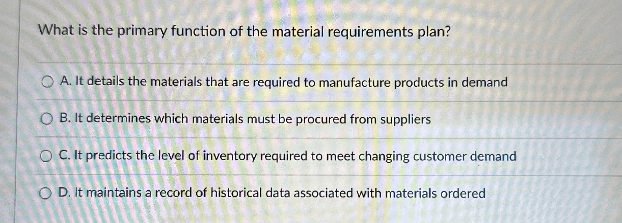  What is the primary function of the material requirements plan? A.