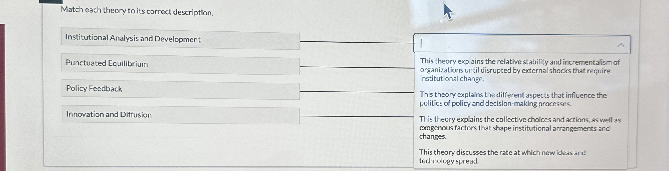  Match each theory to its correct description. Institutional Analysis and Development