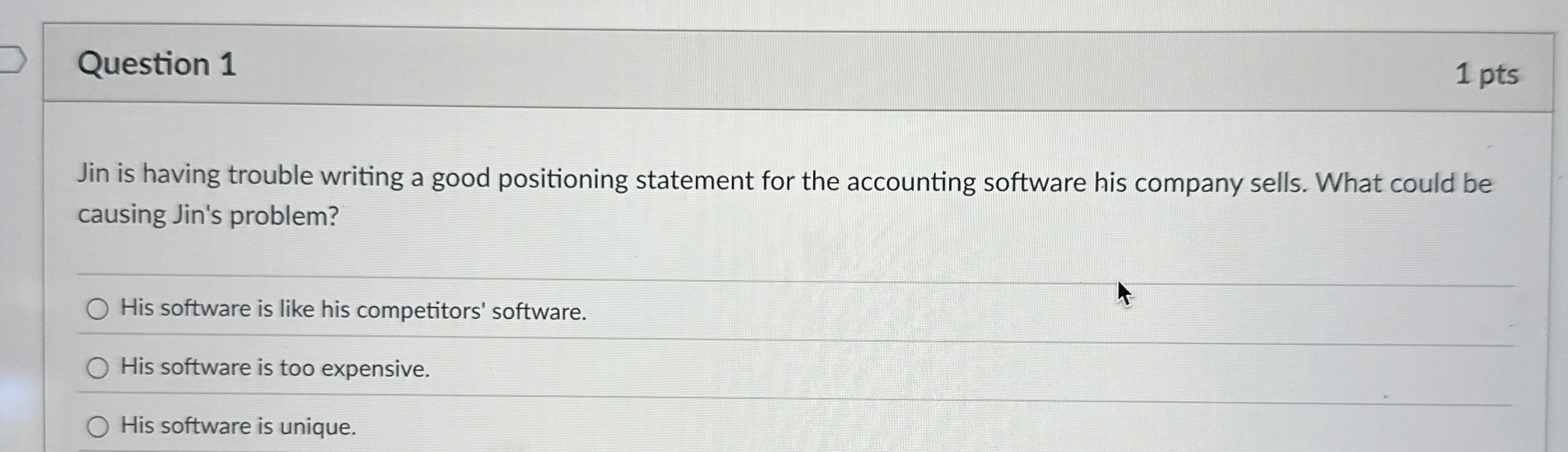  Question 1 Jin is having trouble writing a good positioning statement