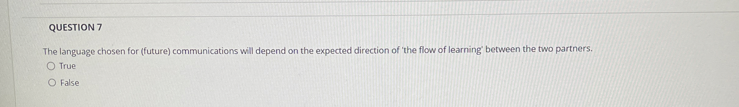  QUESTION 7 The language chosen for (future) communications will depend on