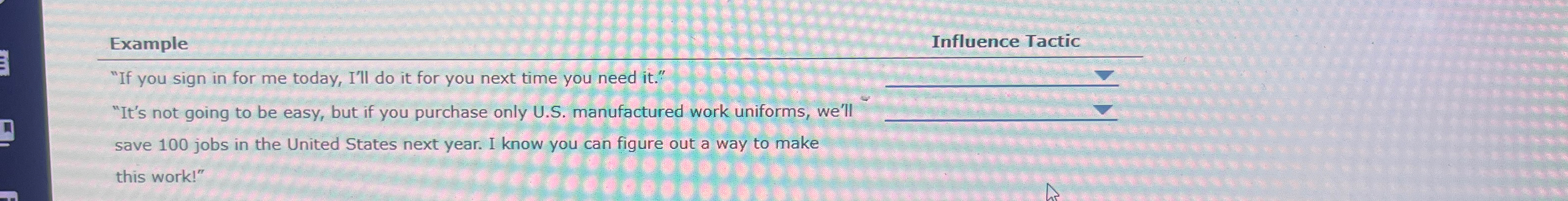  Example Influence Tactic "If you sign in for me today, I'll