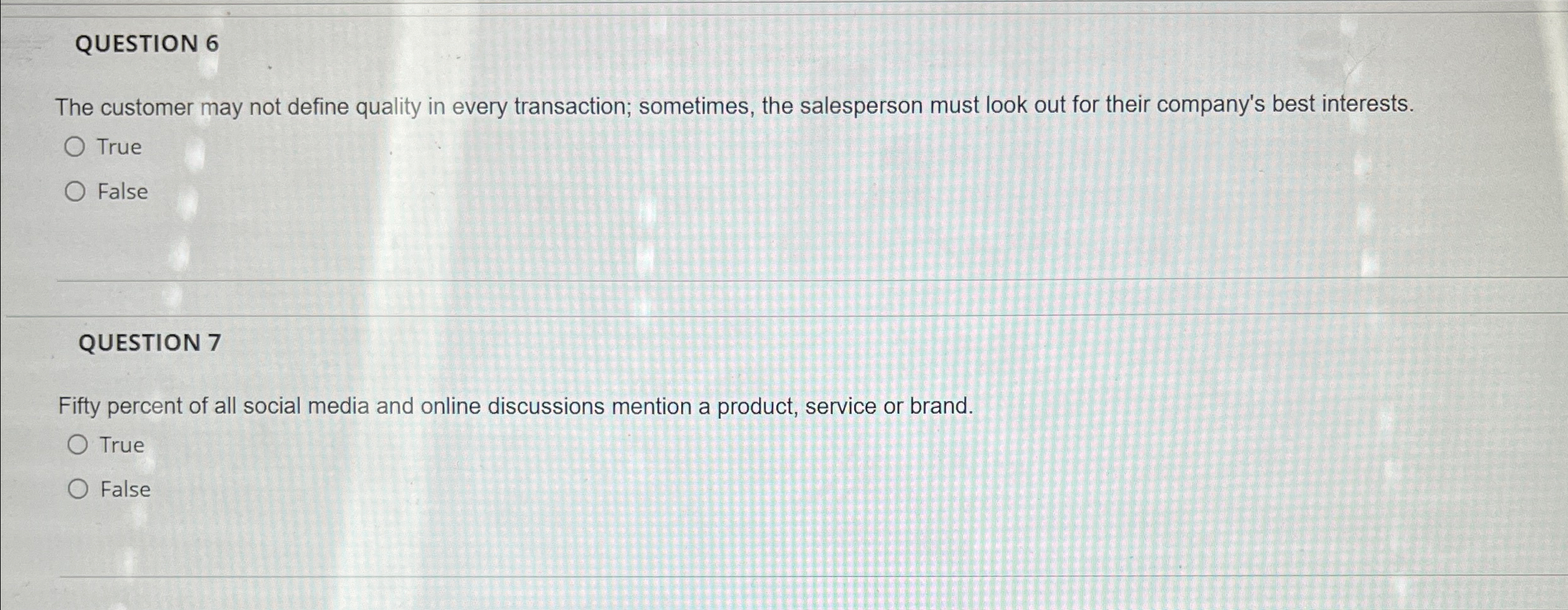  QUESTION 6 The customer may not define quality in every transaction;
