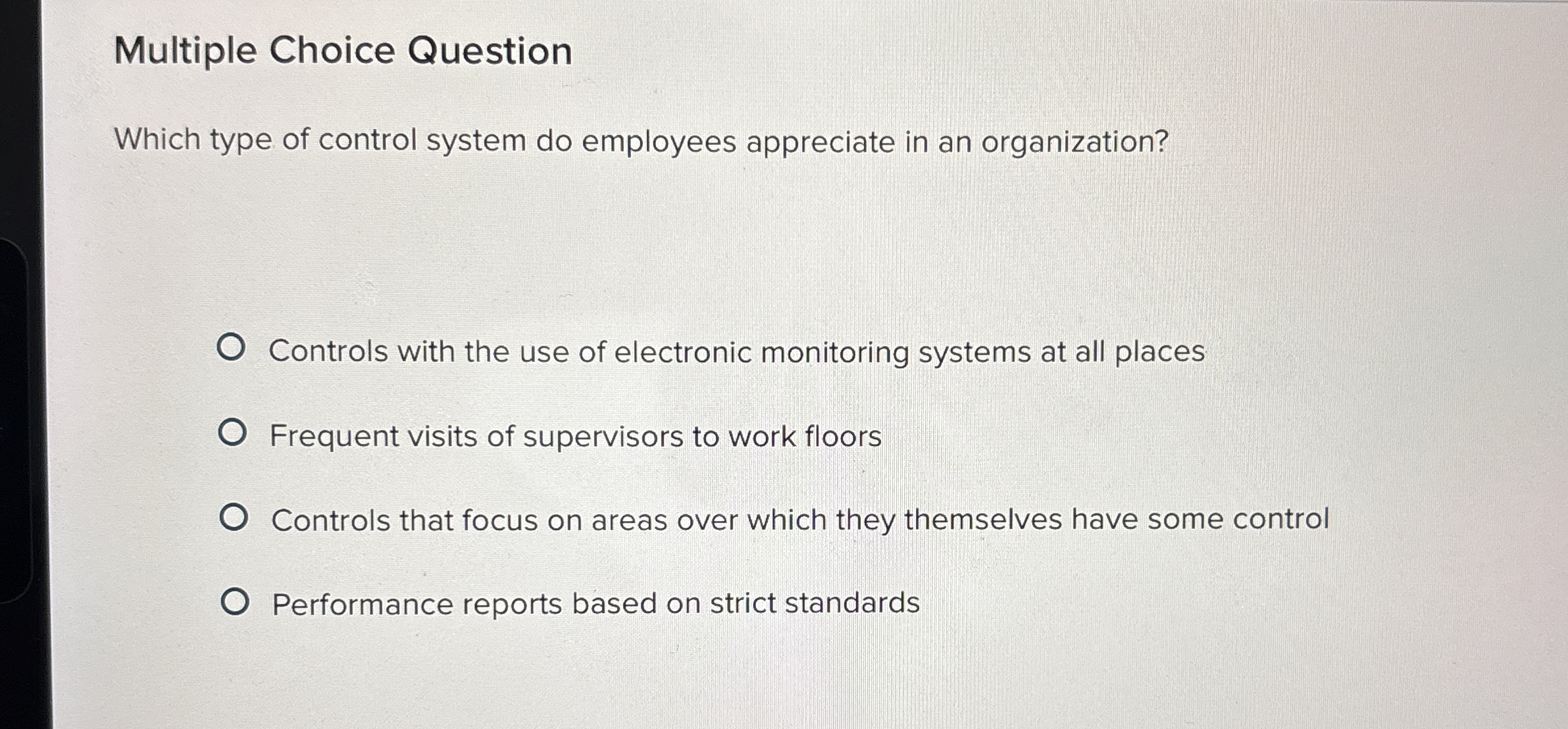  Multiple Choice Question Which type of control system do employees appreciate