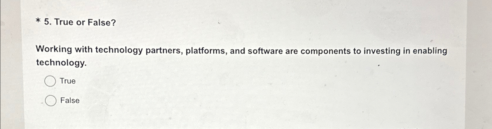  True or False? Working with technology partners, platforms, and software are