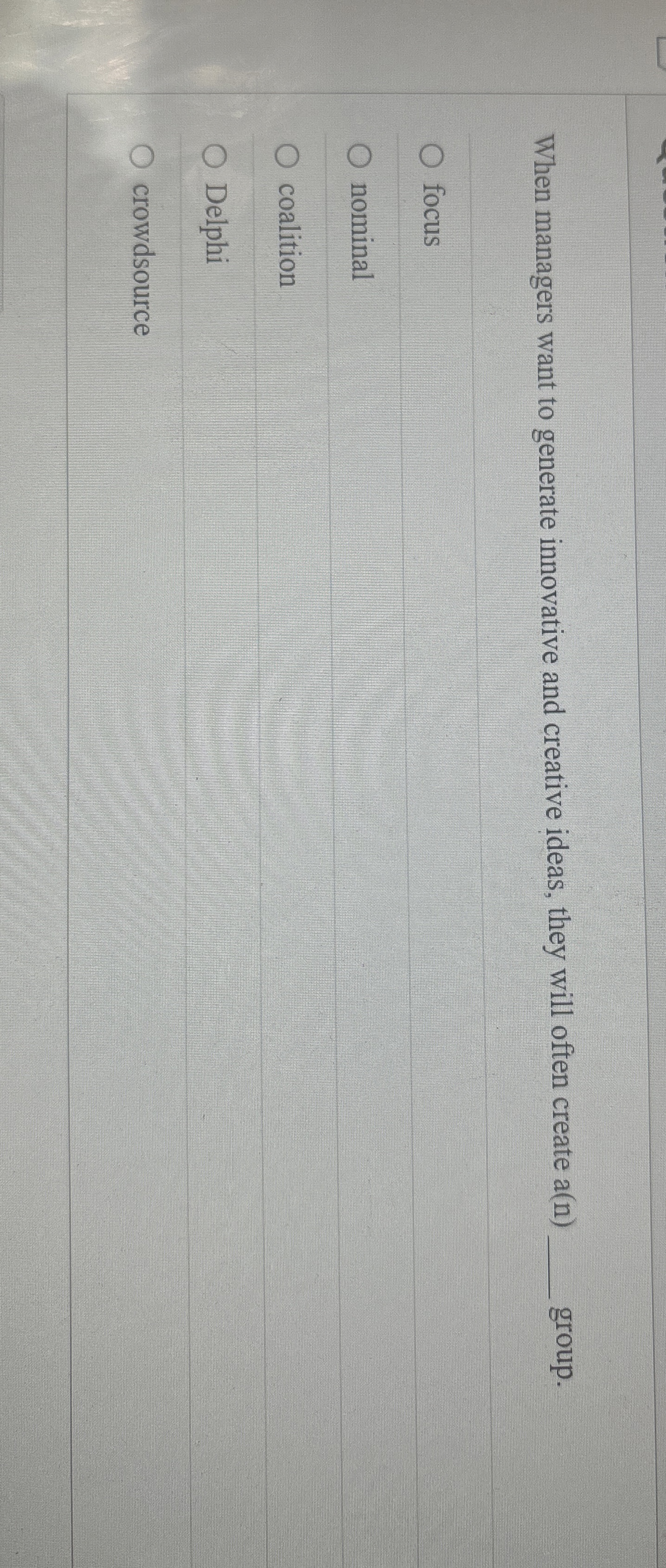  When managers want to generate innovative and creative ideas, they will