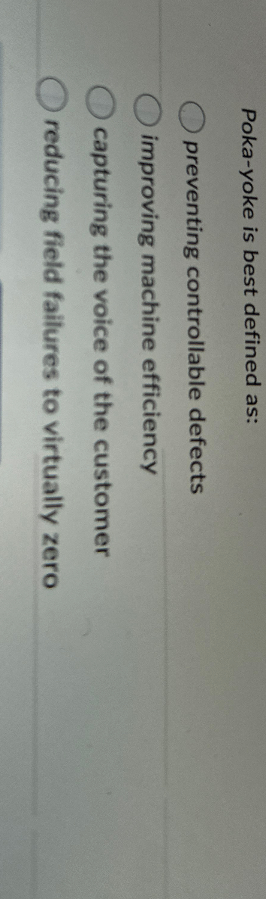  Poka-yoke is best defined as: preventing controllable defects improving machine efficiency