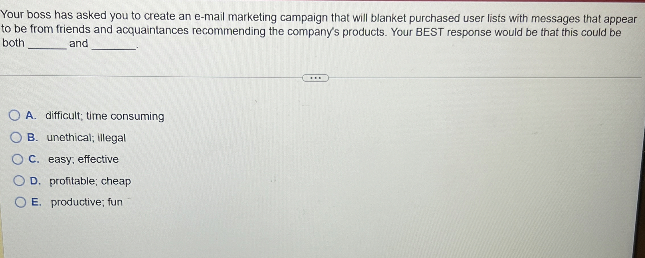  Your boss has asked you to create an e-mail marketing campaign