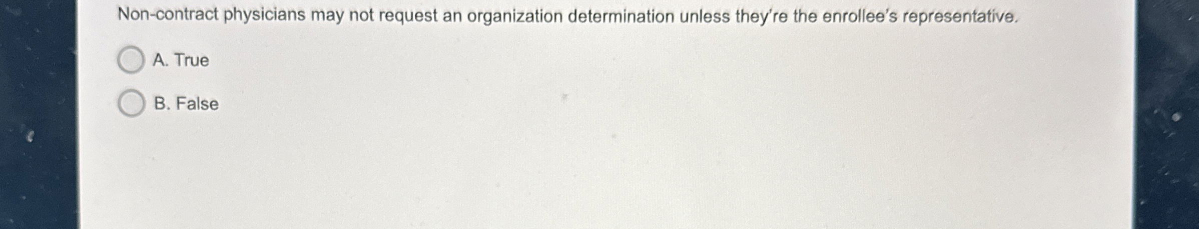  Non-contract physicians may not request an organization determination unless they're the