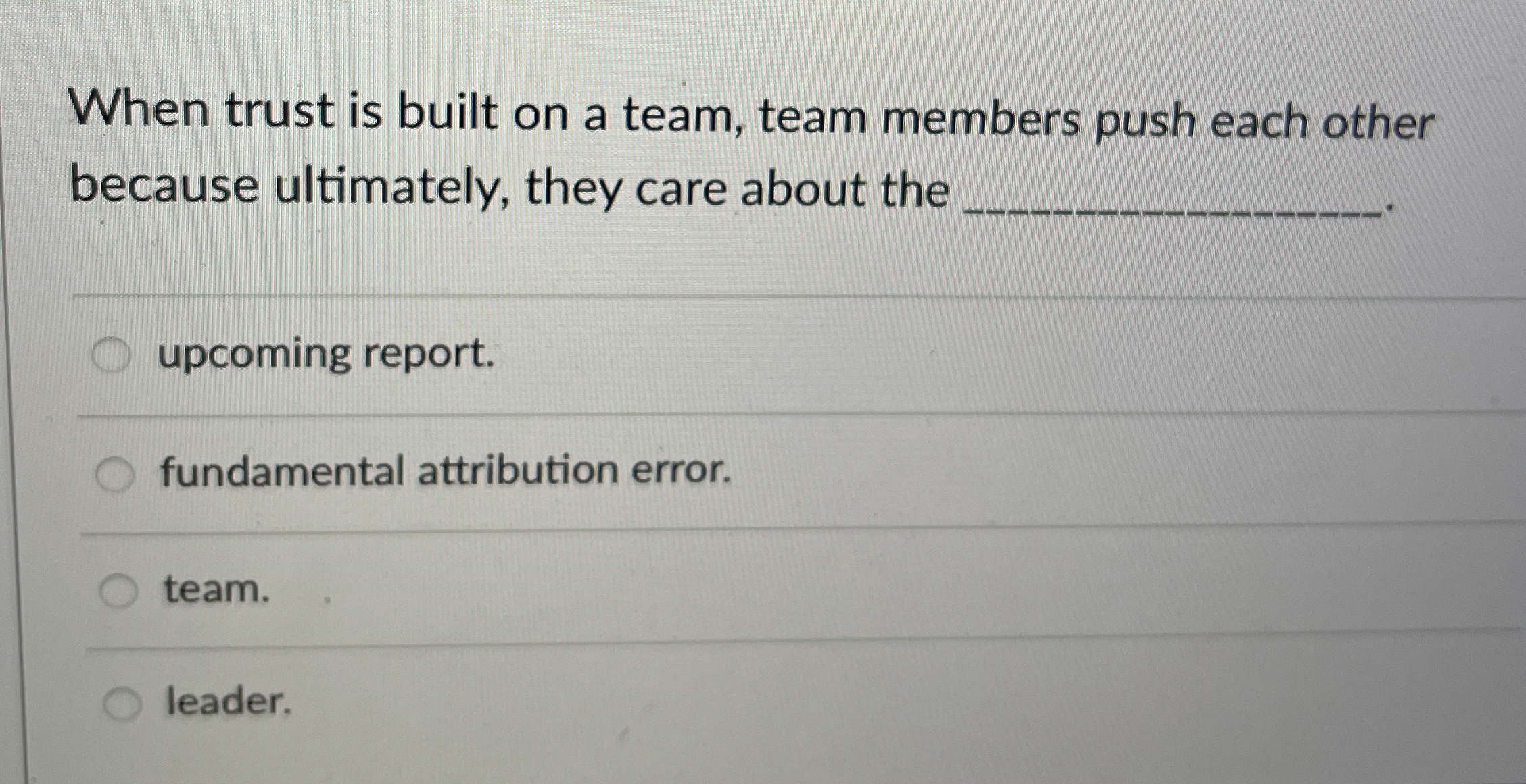  When trust is built on a team, team members push each