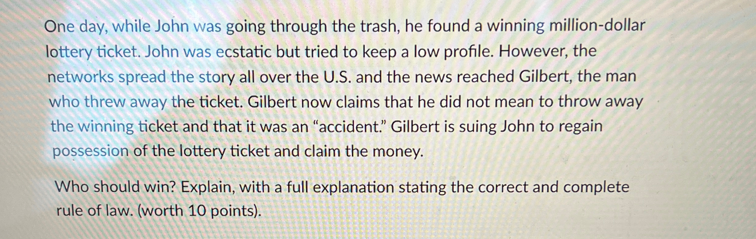  One day, while John was going through the trash, he found